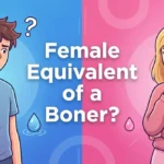 What Is the Female Equivalent of a Boner